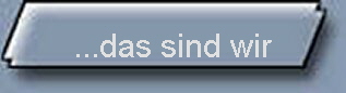 ...das sind wir